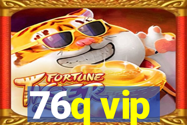 76q vip